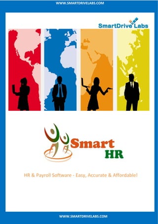 HR & Payroll Software - Easy, Accurate & Affordable!
WWW.SMARTDRIVELABS.COMWWW.SMARTDRIVELABS.COM
WWW.SMARTDRIVELABS.COM
 