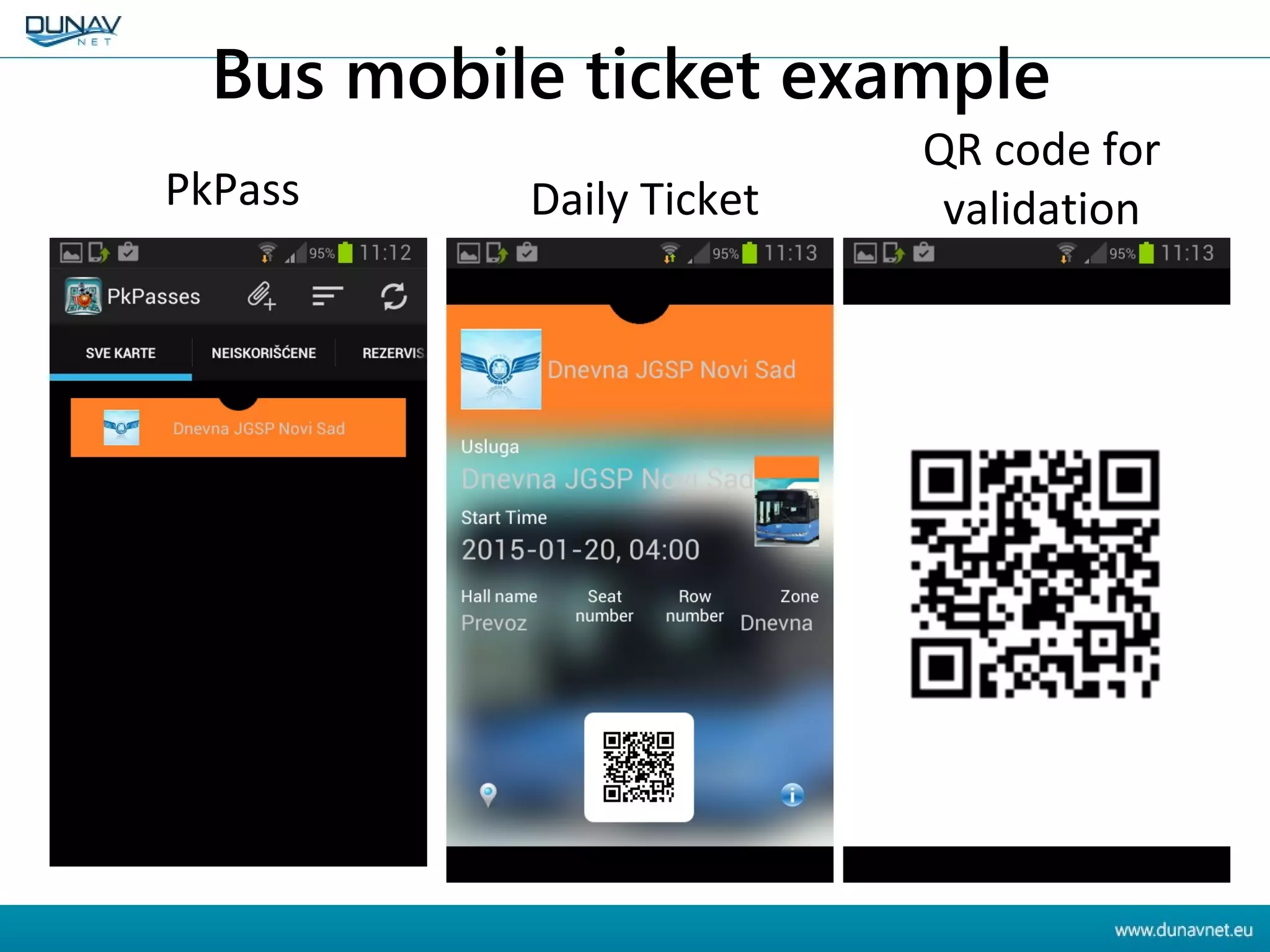 Bus mobile ticket example
PkPass Daily Ticket
QR code for
validation
 