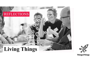 REFLECTIONS
Living Things
 