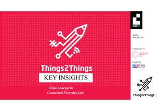 §
DRIVE
Wed, Oct. 26
Funded by:
Connected Everyday Lab
Elisa Giaccardi
Coordinated by:
KEY INSIGHTS
 