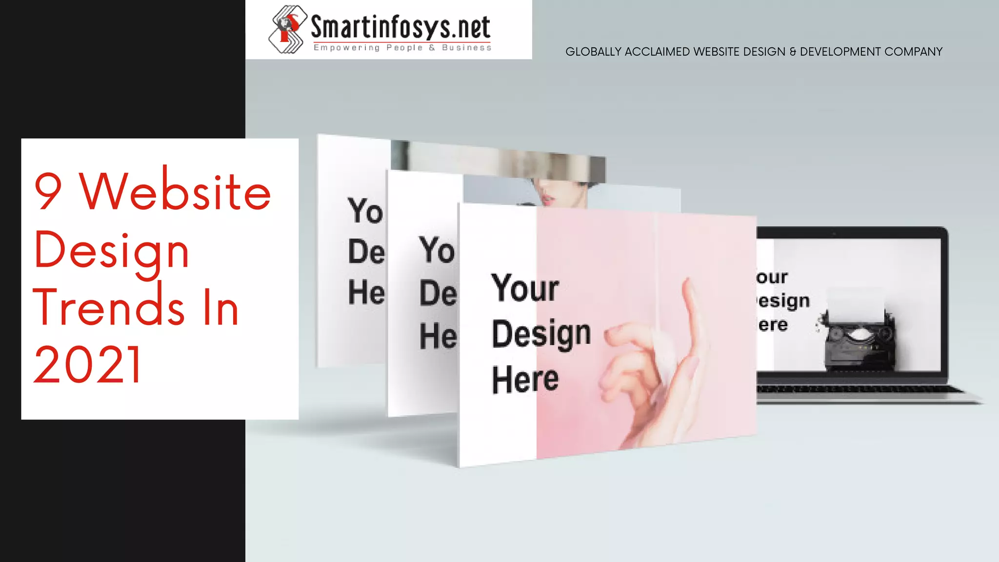 GLOBALLY ACCLAIMED WEBSITE DESIGN & DEVELOPMENT COMPANY
9 Website
Design
Trends In
2021
 