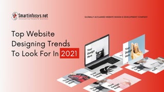 Top Website
Designing Trends
To Look For In 2021
GLOBALLY ACCLAIMED WEBSITE DESIGN & DEVELOPMENT COMPANY
 