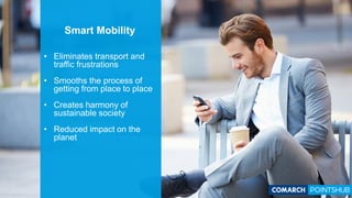 Smart Mobility
Funcionality
• Trip planner
• Timetables
• Real-time
alerts/notifications
• Guidance
• Mobile payments
• …
 