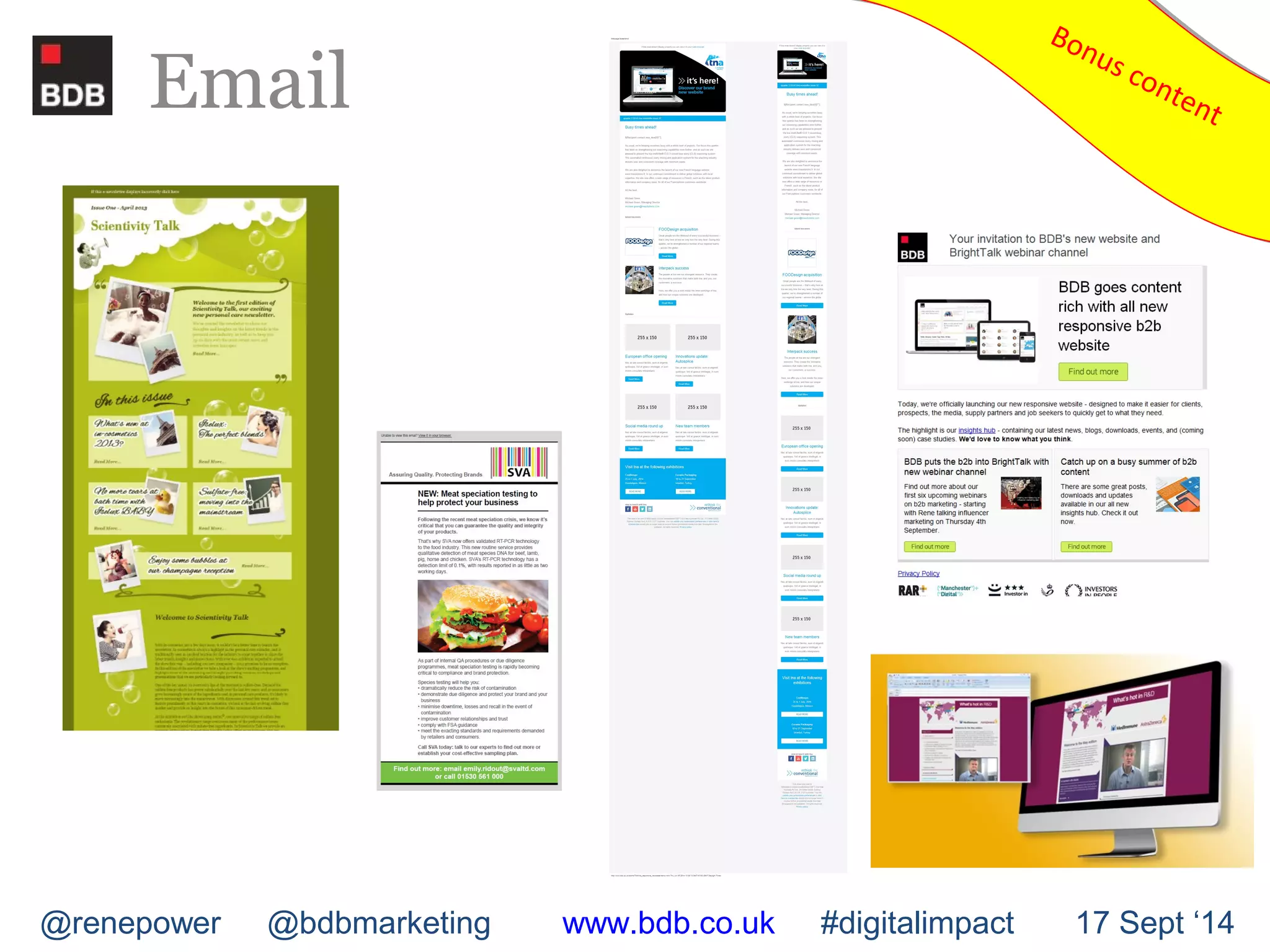 Email 
Bonus content Bonus content 
@renepower @bdbmarketing www.bdb.co.uk #digitalimpact 17 Sept ‘14 
 