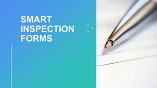 SMART
INSPECTION
FORMS
 