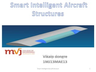 Smart Intelligent Aircraft Struture 1
 