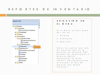 R E P O   R T E S   D E   IN          V                  E N                      T A                   R IO


                              U B I C                         A      C     I Ó         N              E N
                               E L               M            E N           U


                              E n         e l           M     a n ú         v e r t i c a l             d e b e
                               d a     r         c li c             e n :

                              1 .     M         ó d           u lo

                              2 .     In v e n t a r i o

                              3 .     R e p                 o r t e s




                              To m         a        r        e n      c u e n t a               q u e            so l o
                               lo s         re p o r t e s                        q u e          n o         se
                               g e n e r a                     n     e n        fo r m        a t o           P D    F
                               p u e d e n                          se r        e x p       o r t a      d o s           a
                               fo r m            a       t o         E X C      E L
                               a p     la        s t a             n d o        la      te c l a
                               “ S H        IF T ”                  si m    u lt á n e a m                   e n t e
                               a l     e s c o g e r                        e l      ti p    o         d e
                               re p        o r t e                  q u e         d e s e a
                               c o n s u l t a r
 