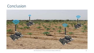 Conclusion
10th Workshop on Field and Assistive Robots (WFAR-10) 34
 