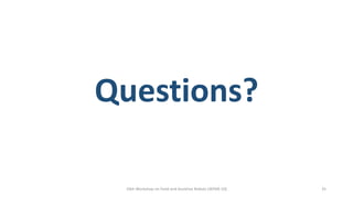 Questions?
10th Workshop on Field and Assistive Robots (WFAR-10) 35
 