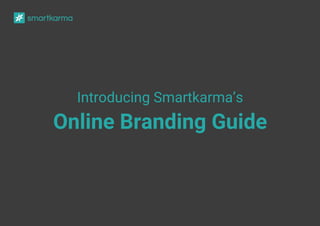 Introducing Smartkarma’s
Online Branding Guide
 