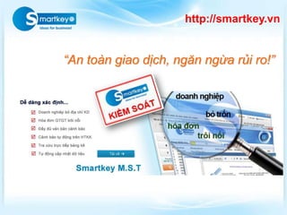 “An toàn giao dịch, ngăn ngừa rủi ro!”
http://smartkey.vn
 