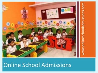 Online School Admissions

                           www.onlineschooladmissions.com
 
