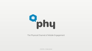 The Physical Channel of Mobile Engagement
© 2018 Phy | All rights reserved
 