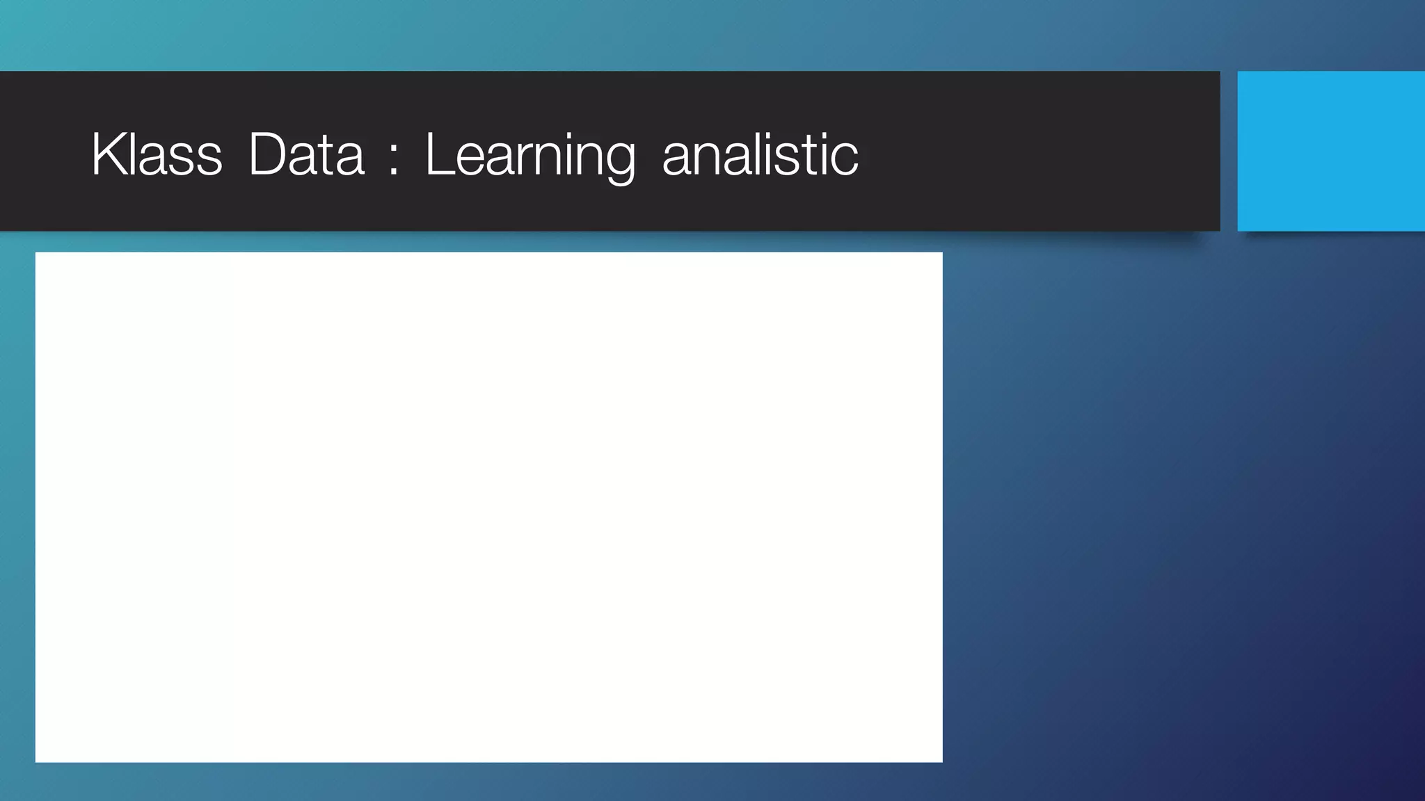 Klass Data : Learning analistic
 