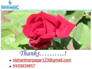 Thanks……….!
 nishantnerpagar123@gmail.com
 9420839857
 