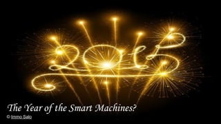 The Year of the Smart Machines?
© Immo Salo
 