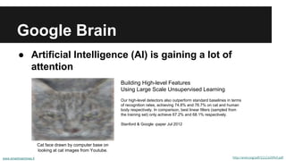 Google Brain 
● Artificial Intelligence (AI) is gaining a lot of 
attention 
Building High-level Features 
Using Large Sca...