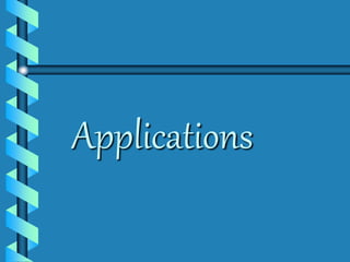Applications 
 