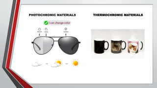 PHOTOCHROMIC MATERIALS THERMOCHROMIC MATERIALS
 