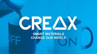 SMART MATERIALS
CHANGE OUR WORLD
 