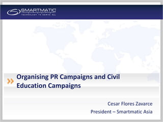 Organising PR Campaigns and Civil Education Campaigns ,[object Object],[object Object]