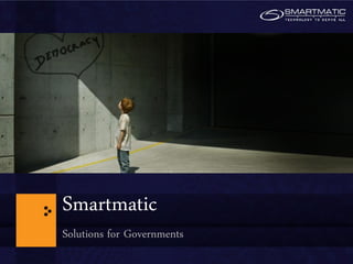 Smartmatic
Solutions for Governments
 