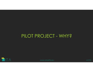 PILOT PROJECT - WHY?
www.smartta.eu 4 (15)
 
