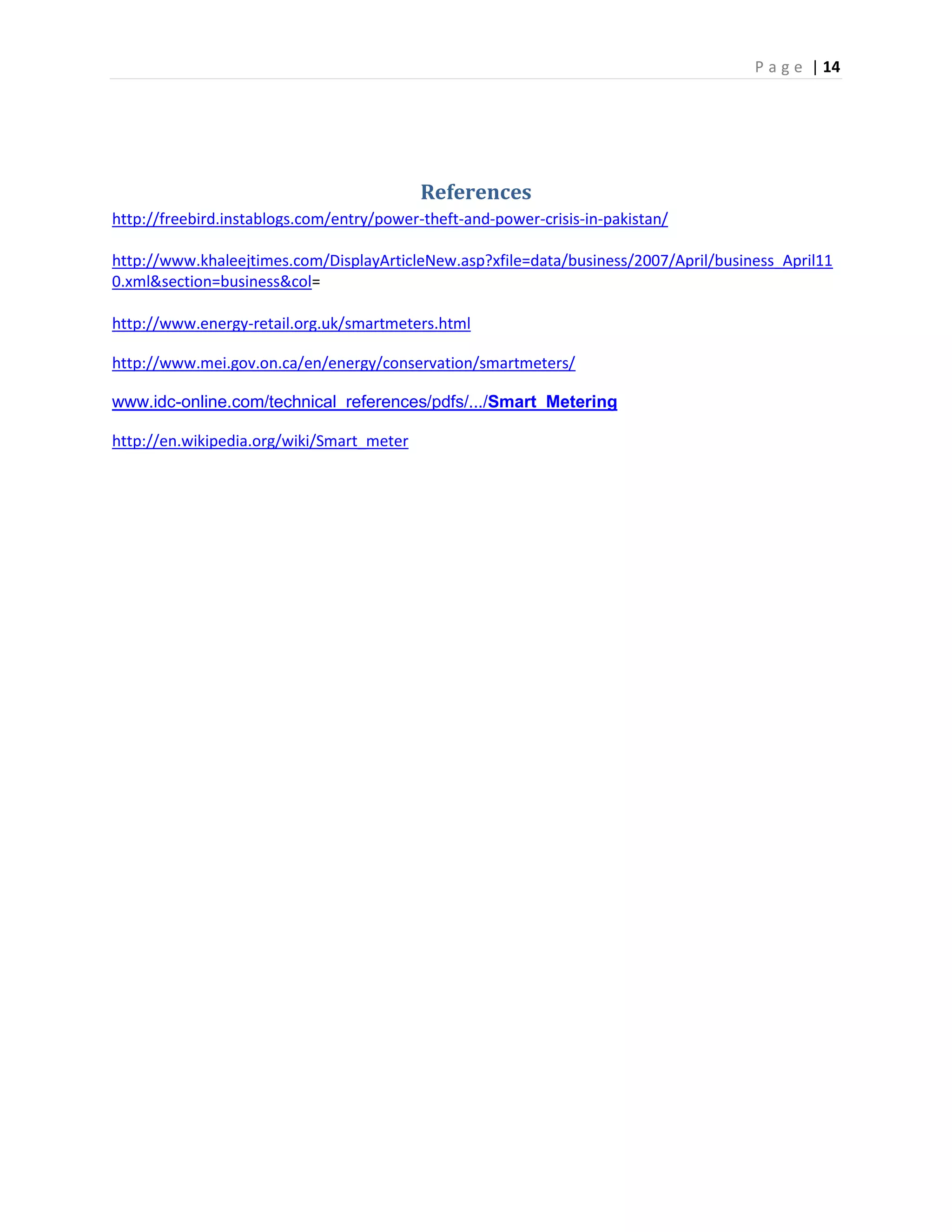 Smart meters enable the utility provider to cut-off the energy supply of the defaulters without having the utility make the site-visit manually. 