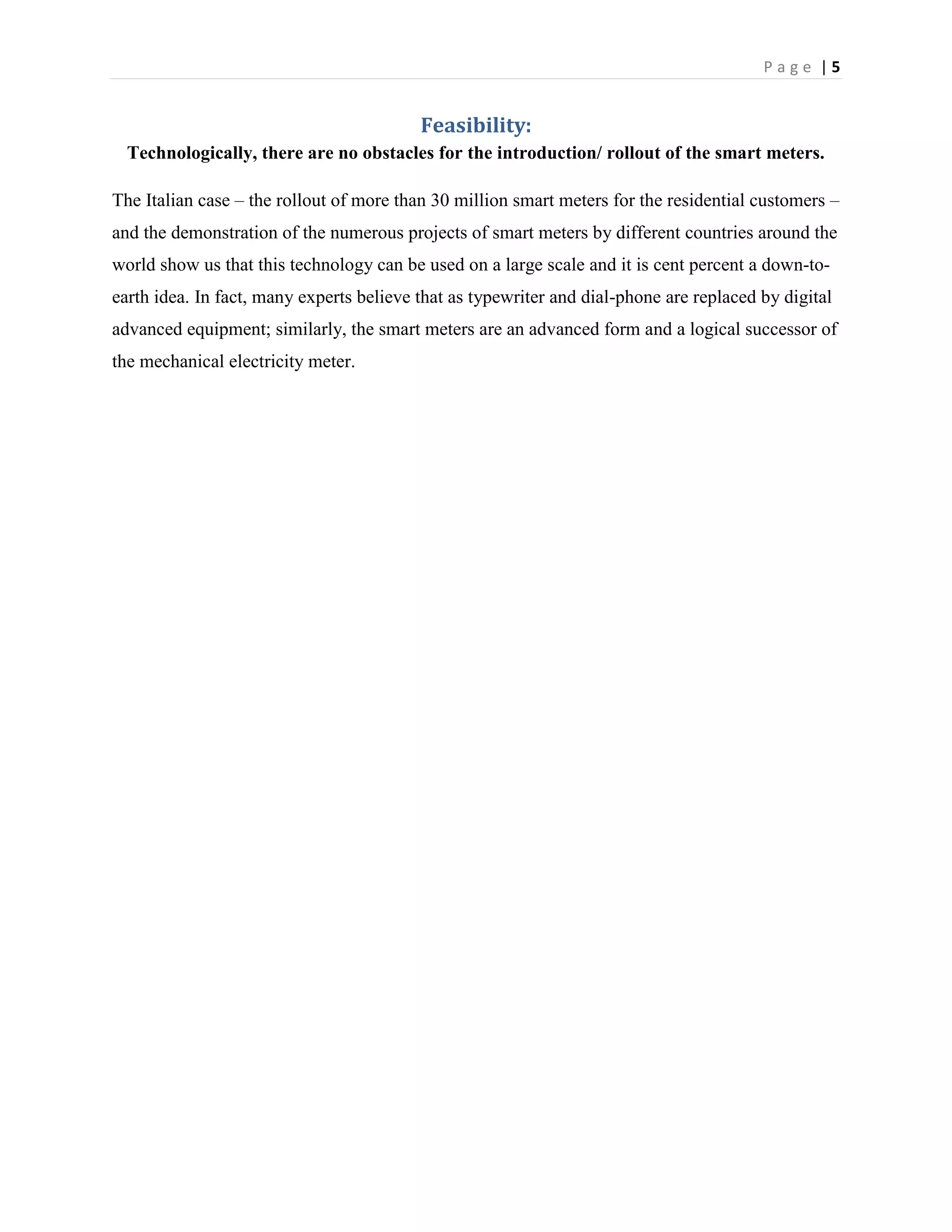 It will increase the privacy of the consumers and reduce the operational cost of utility by eliminating the on-site visits by the utility to check the meter readings: