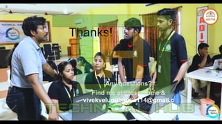 6
Any questions?
Find me at @username &
vivekvelugubantla114@gmail.c
om
Thanks!
 