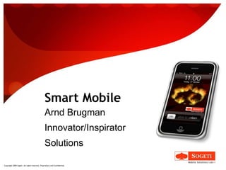 Smart Mobile Arnd Brugman Innovator/Inspirator Solutions 