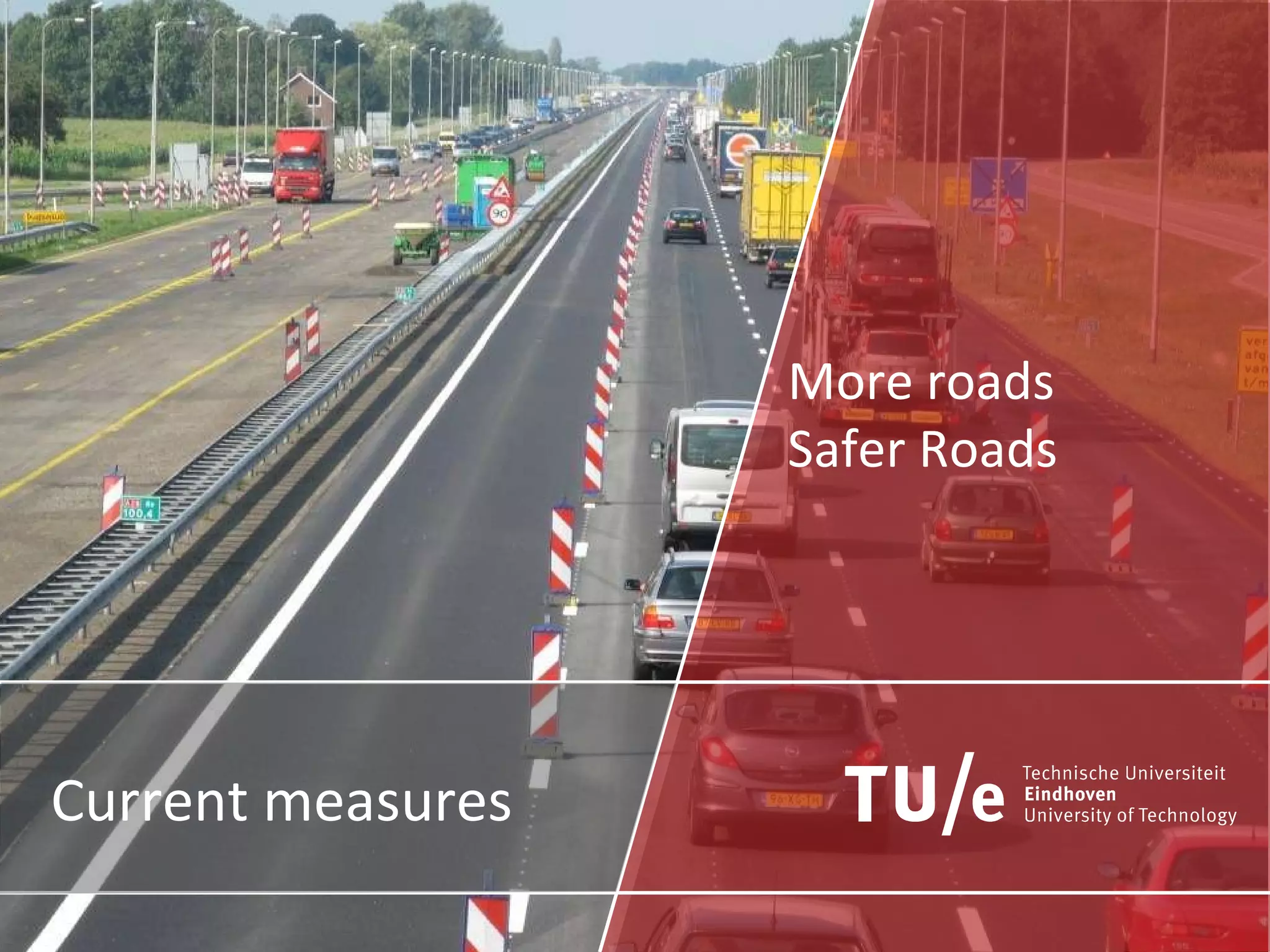 More roads Safer Roads Current measures