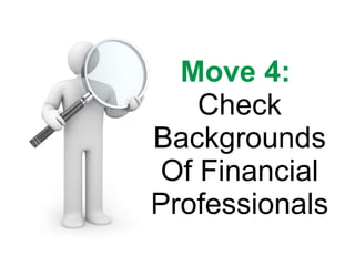 Move 4:   Check Backgrounds Of Financial Professionals 