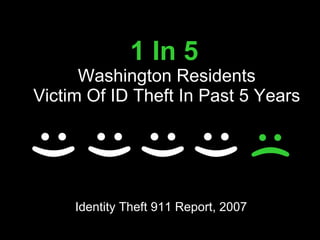 1 In 5   Washington Residents Victim Of ID Theft In Past 5 Years Identity Theft 911 Report, 2007 