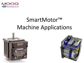 SmartMotor™
Machine Applications
 
