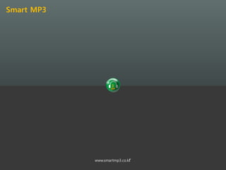 Smart MP3




            www.smartmp3.co.kr
 
