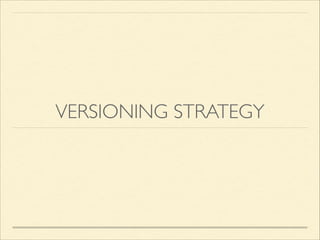 VERSIONING STRATEGY
 