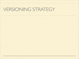 VERSIONING STRATEGY
 