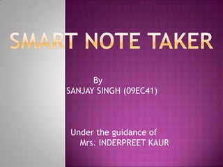 By
SANJAY SINGH (09EC41)
Under the guidance of
Mrs. INDERPREET KAUR
 
