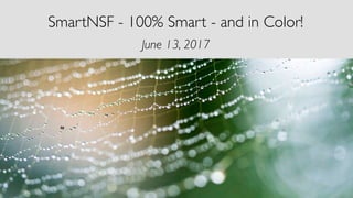 SmartNSF - 100% Smart - and in Color!
June 13, 2017
 