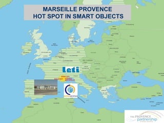 PROVENCE PROMOTION - Economic Development Agency – Marseilles – France MARSEILLE PROVENCE  HOT SPOT IN SMART OBJECTS 