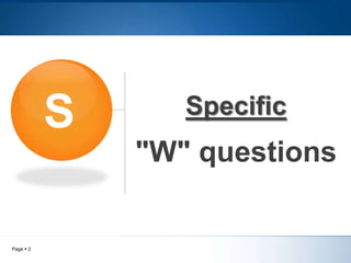 S
Specific
"W" questions
Page 2