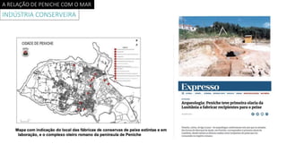 A RELAÇÃO DE PENICHE COM O MAR
INDÚSTRIA CONSERVEIRA
 