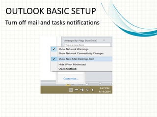 OUTLOOK BASIC SETUP
Turn off mail and tasks notifications
 