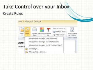 Take Control over your Inbox
Create Rules
 