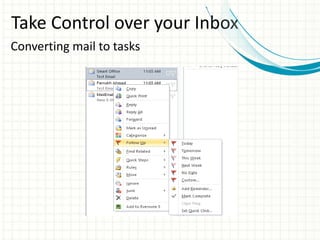 Take Control over your Inbox
Converting mail to tasks
 