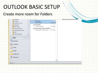 OUTLOOK BASIC SETUP
Create more room for Folders
 