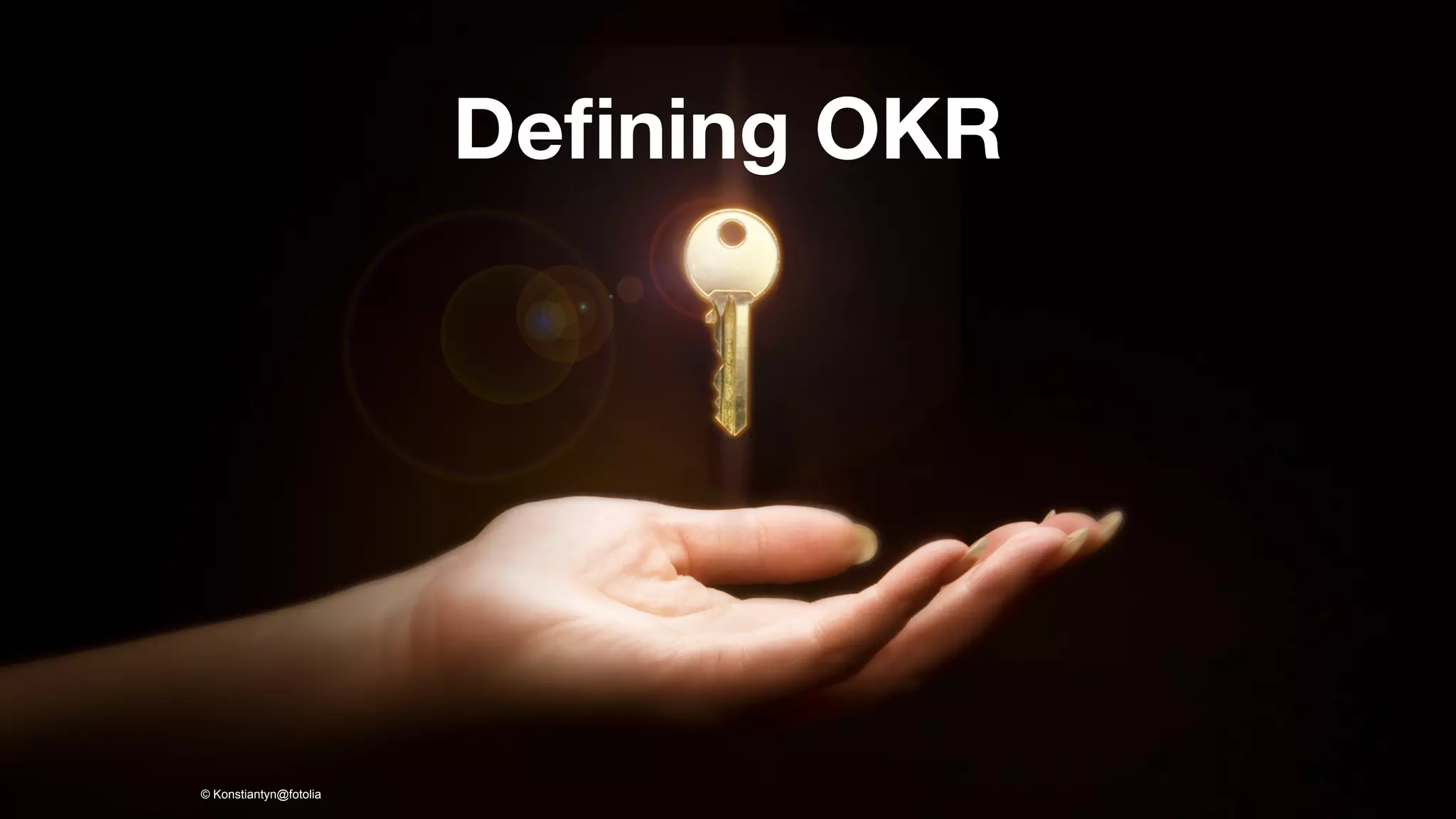 Deﬁning OKR
© Konstiantyn@fotolia
 