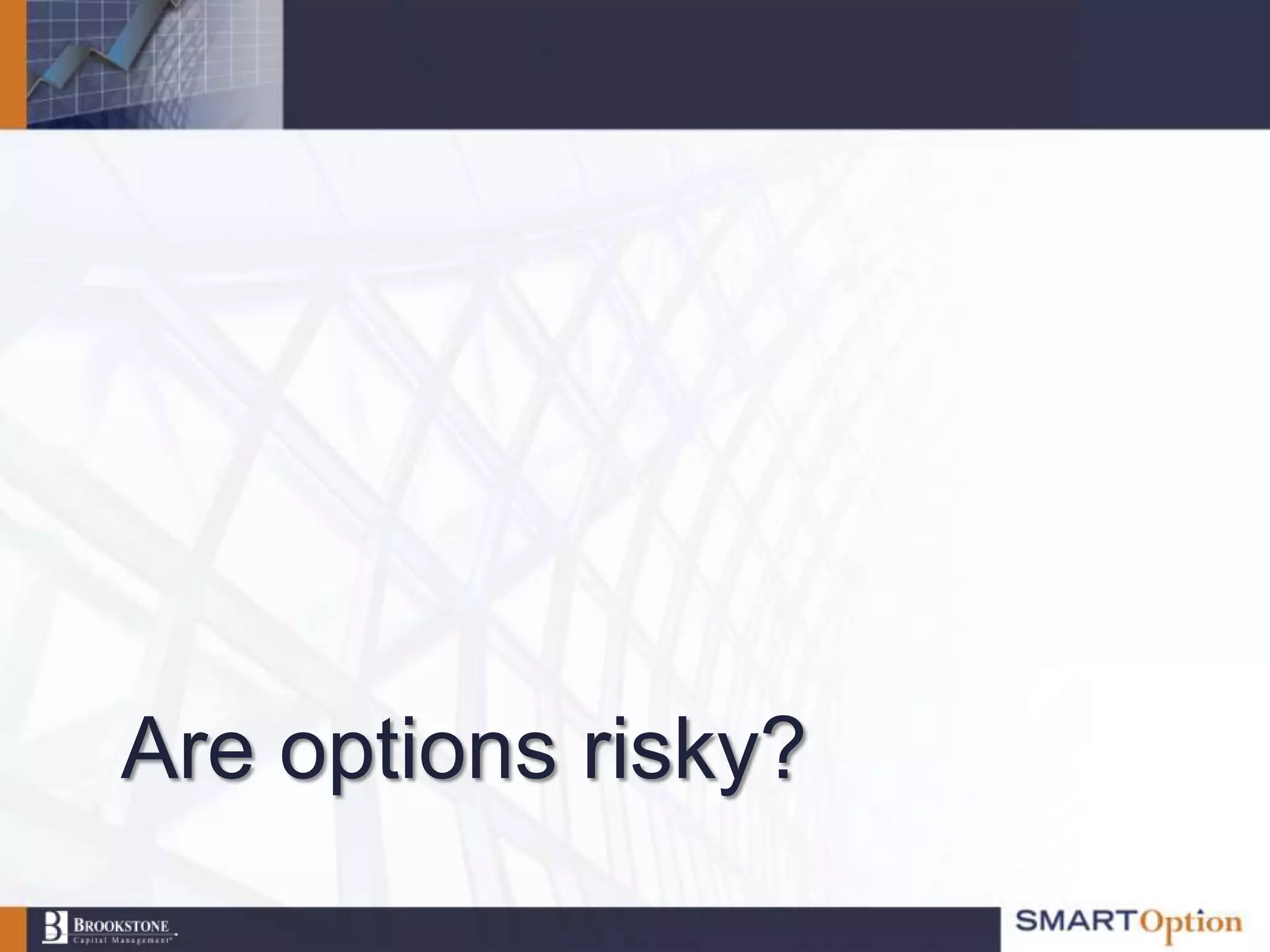 Are options risky?
 