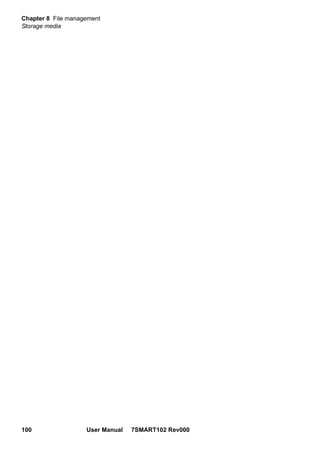 Chapter 8 File management
Storage media
100 User Manual 7SMART102 Rev000
 